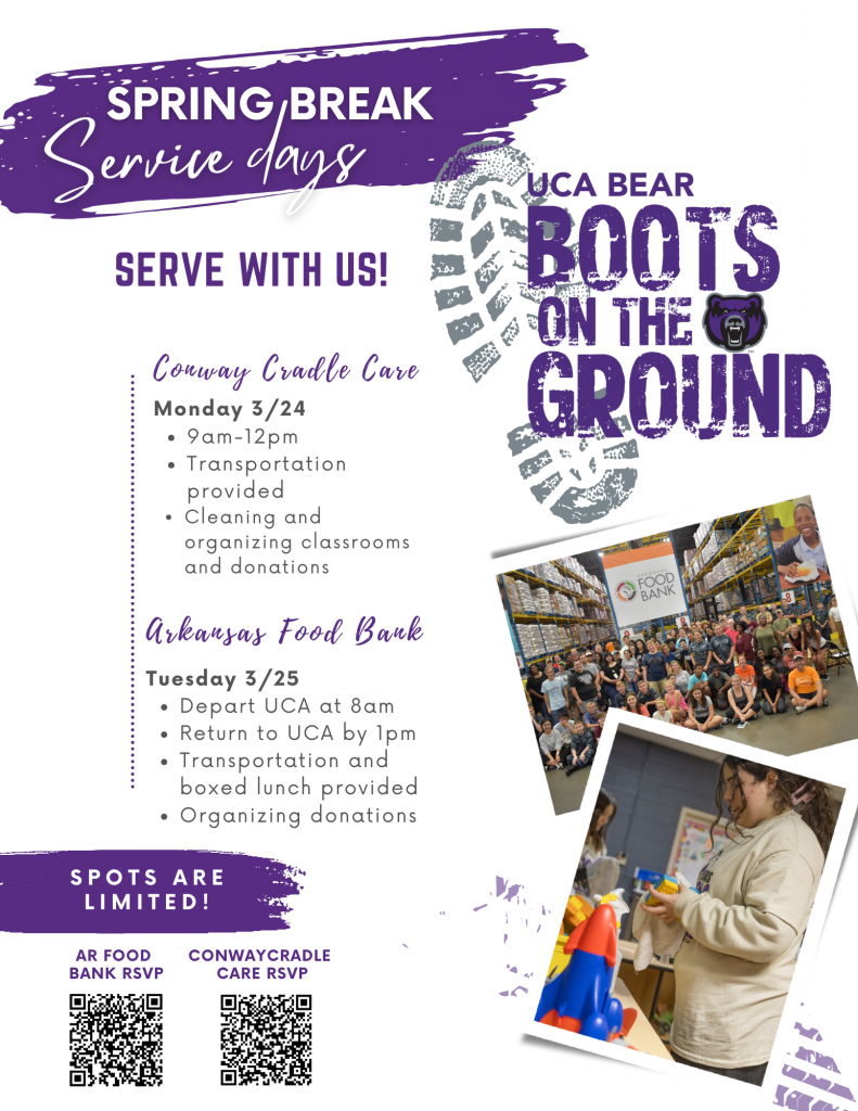 UCA bear boots on the groun spring break service days. conway cradle care. 3/24, 9am-12pm. cleaning and organizing classrooms. transportation provided. akransas good bank. 3/25, leave uca at 8am, return by 1pm. boxed lunch provided. prganizing donations. scan qr code to register.