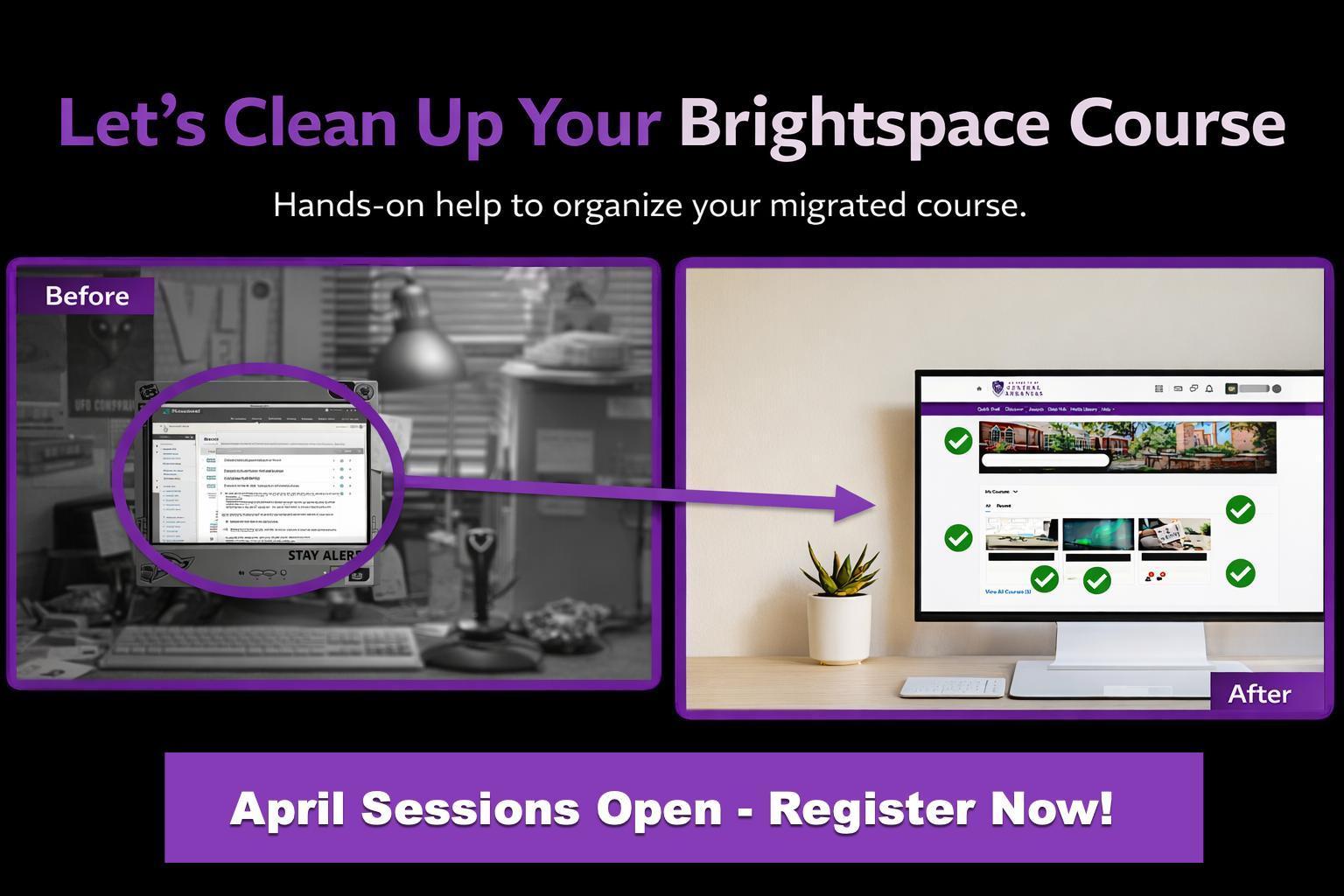 Split image showing a cluttered course interface with broken items, outdated announcements, and incorrect dates on the left, and a clean Brightspace course with organized modules, updated content, and completed checklist items on the right, overlaid with the text ‘Let’s clean up!’