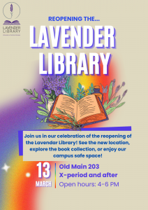 Event flyer for Lavender Library reopening. Features an open book and lavender flowers. Includes date: March 13, time: 4–6 PM, at Old Main 203.