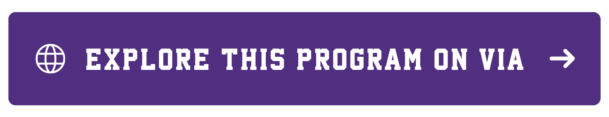 Purple button featuring a globe icon, white text reading "EXPLORE THIS PROGRAM ON VIA", and a right-pointing arrow.