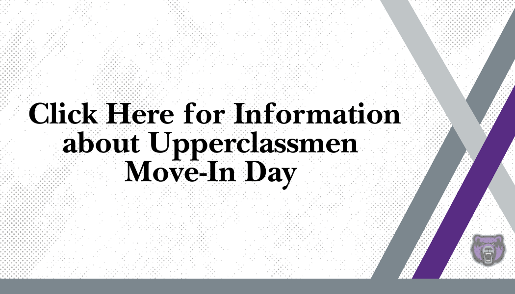 Click here for information about Upperclassmen Move-in Day; Saturday - August 16th