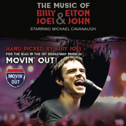 MICHAEL CAVANAUGH WITH THE MUSIC OF BILLY JOEL AND ELTON JOHN