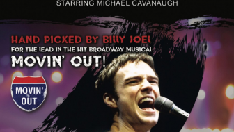 MOVIN’ OUT WITH MICHAEL CAVANAUGH: The Music of Billy Joel and Elton John