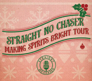 Straight No Chaser Making Spirits Bright Tour
