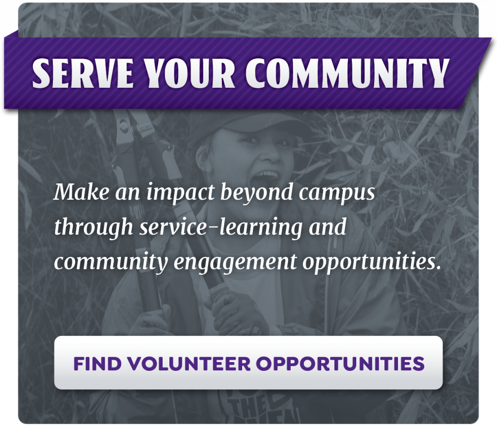 Serve Your Community. Make an impact beyond campus through service-learning and community engagement opportunities. Find Volunteer Opportunities